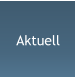 Aktuell