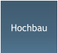 Hochbau